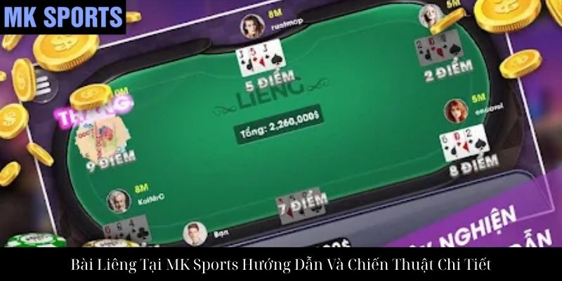 Bài Liêng Tại MK Sports Hướng Dẫn Và Chiến Thuật Chi Tiết