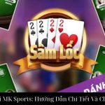 Bài Sâm Lốc Tại MK Sports: Hướng Dẫn Chi Tiết Và Chiến Thuật Chơi