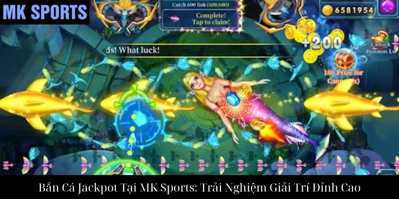 Bắn Cá Jackpot Tại MK Sports: Trải Nghiệm Giải Trí Đỉnh Cao