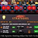 Live Roulette Tại MK Sports: Hướng Dẫn Chi Tiết Và Kinh Nghiệm Chơi