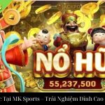 Nổ Hũ Mèo Tài Lộc Tại MK Sports – Trải Nghiệm Đỉnh Cao Slot Game Đón Tết