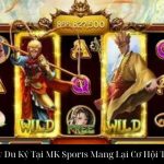 Nổ Hũ Tây Du Ký Tại MK Sports Mang Lại Cơ Hội Thắng Lớn