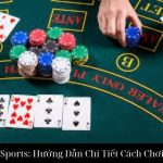 Poker Tại MK Sports: Hướng Dẫn Chi Tiết Cách Chơi Poker Online