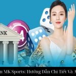 Rút Tiền MK Sports: Hướng Dẫn Chi Tiết Và An Toàn