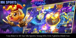 Bắn Cá Jackpot Tại MK Sports: Trải Nghiệm Giải Trí Đỉnh Cao