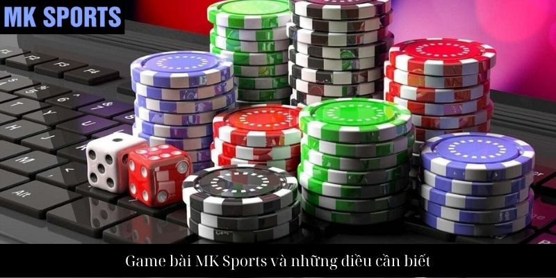 Game bài MK Sports và những điều cần biết