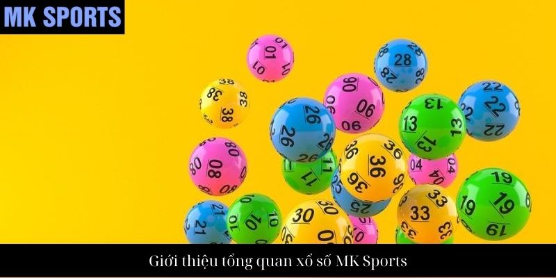 Giới thiệu tổng quan xổ số MK Sports